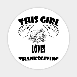 this girl loves Thanksgiving Magnet